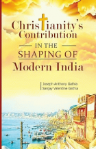 Christianitys Contribution in the Shaping of Modern India